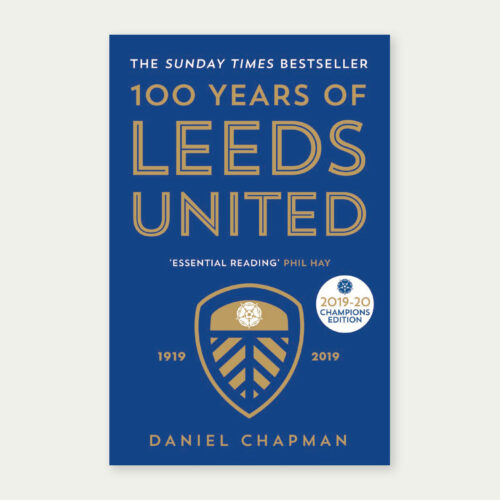 Cover of the paperback edition of 100 Years of Leeds United by Daniel Chapman