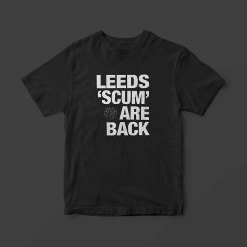 Leeds Scum Are Back t-shirt