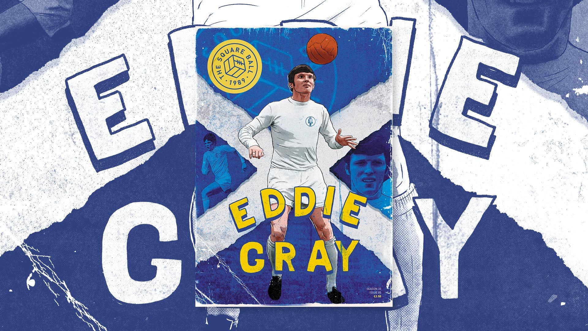 The cover of The Square Ball magazine 22/23 issue 05, featuring a drawing of Eddie Gray in a 1960s Leeds United kit, controlling an orange ball, in front of a Scotland flag. It's been drawn by the great Rhys Lowry